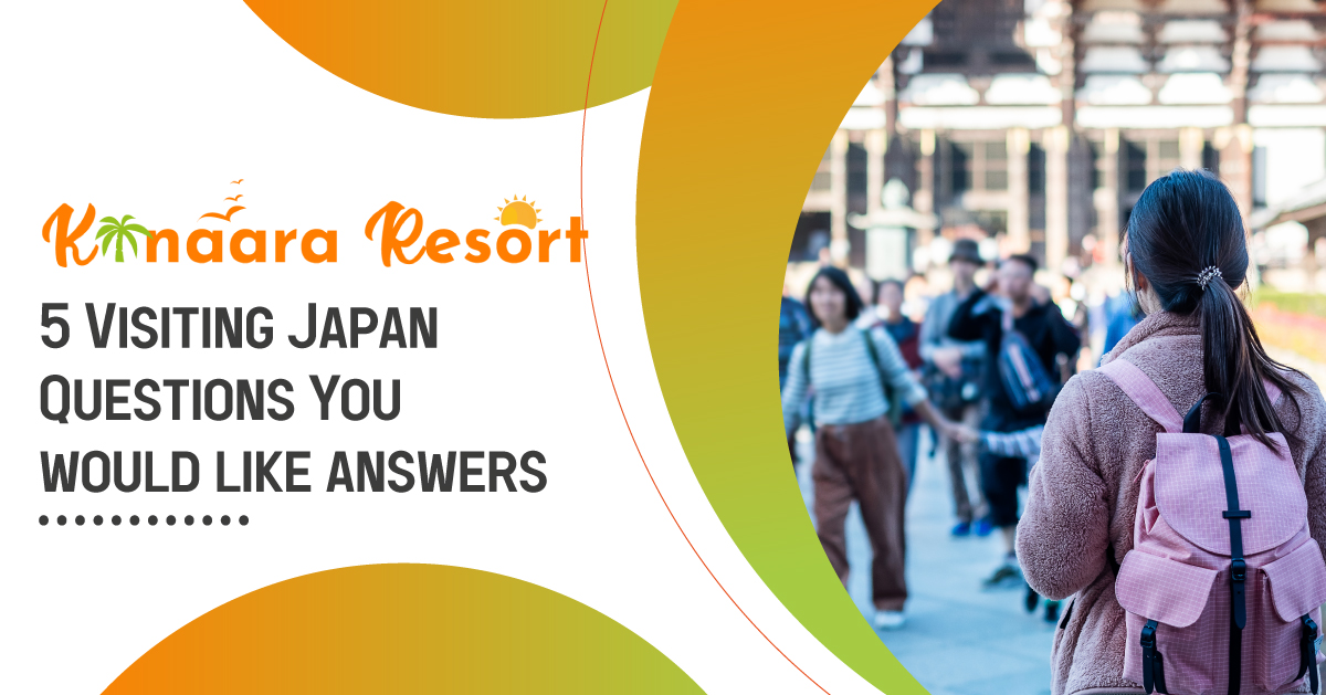 5 Visiting Japan Questions You would like answers